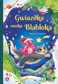 Gwiazdka smoka Blabloka - Monika Ślizowska - książka