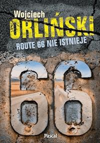 Route 66 nie istnieje - Wojciech Orliński - ebook + książka