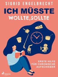 Ich müsste, wollte, sollte – Erste Hilfe für chronische Aufschieber - Sigrid Engelbrecht - ebook
