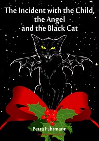 The Incident with the Child, the Angel and the Black Cat - Petra Fuhrmann - ebook