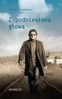 Z podniesioną głową - Ryszard Drzazgowski - ebook + audiobook + książka