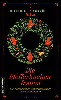Die Pfefferkuchenfrauen - Friederike Schmöe - ebook