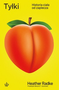 Tyłki. Historia ciała od zaplecza - Radke Heather - ebook + książka