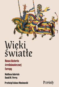 Wieki światłe. Nowa historia średniowiecznej Europy - Matthew Gabriele, David M. Perry - ebook + audiobook + książka