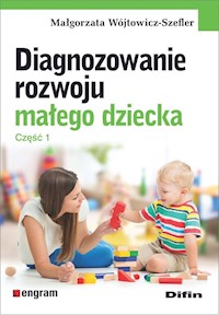 Diagnozowanie rozwoju małego dziecka Część 1 - Wójtowicz-Szefler Małgorzata - książka