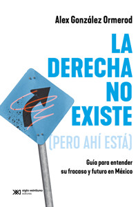 La derecha no existe (pero ahí está) - Alex González Ormerod - ebook
