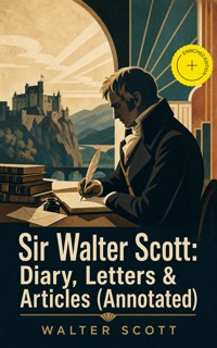 Sir Walter Scott: Diary, Letters & Articles (Annotated) - Walter Scott - ebook