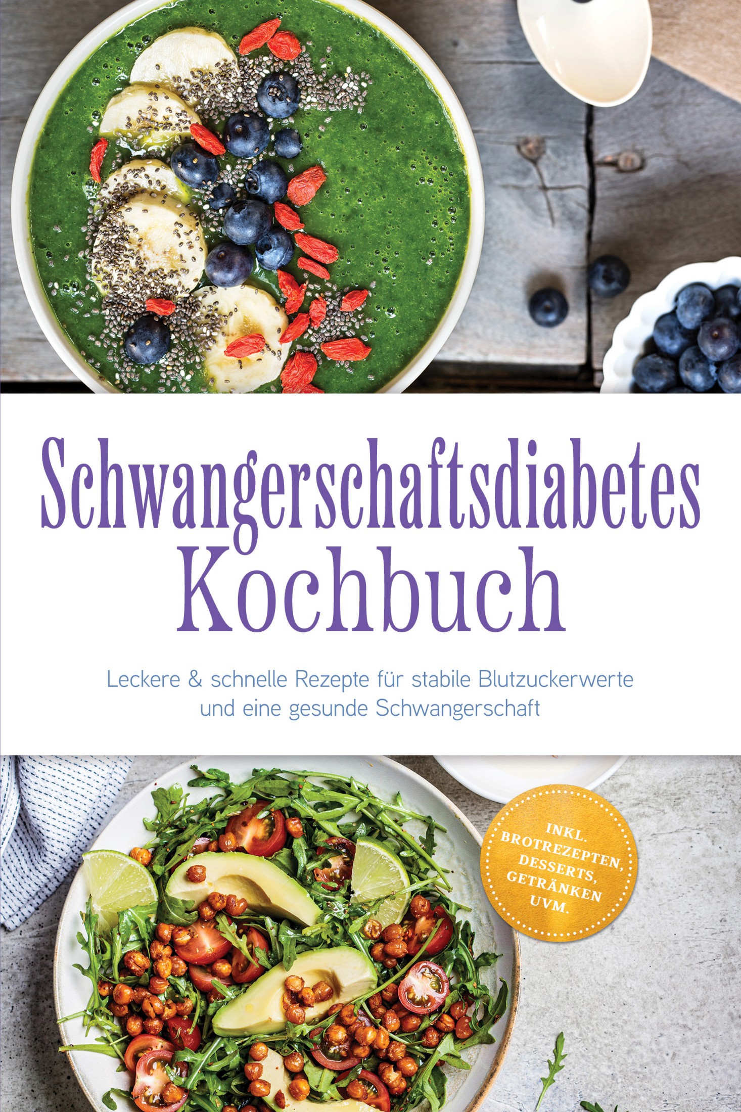 Schwangerschaftsdiabetes Kochbuch: Leckere & schnelle Rezepte für stabile Blutzuckerwerte und eine gesunde Schwangerschaft – inkl. Brotrezepten, De...