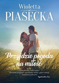 Przyjdzie pogoda na miłość - Wioletta Piasecka  - ebook + audiobook + książka