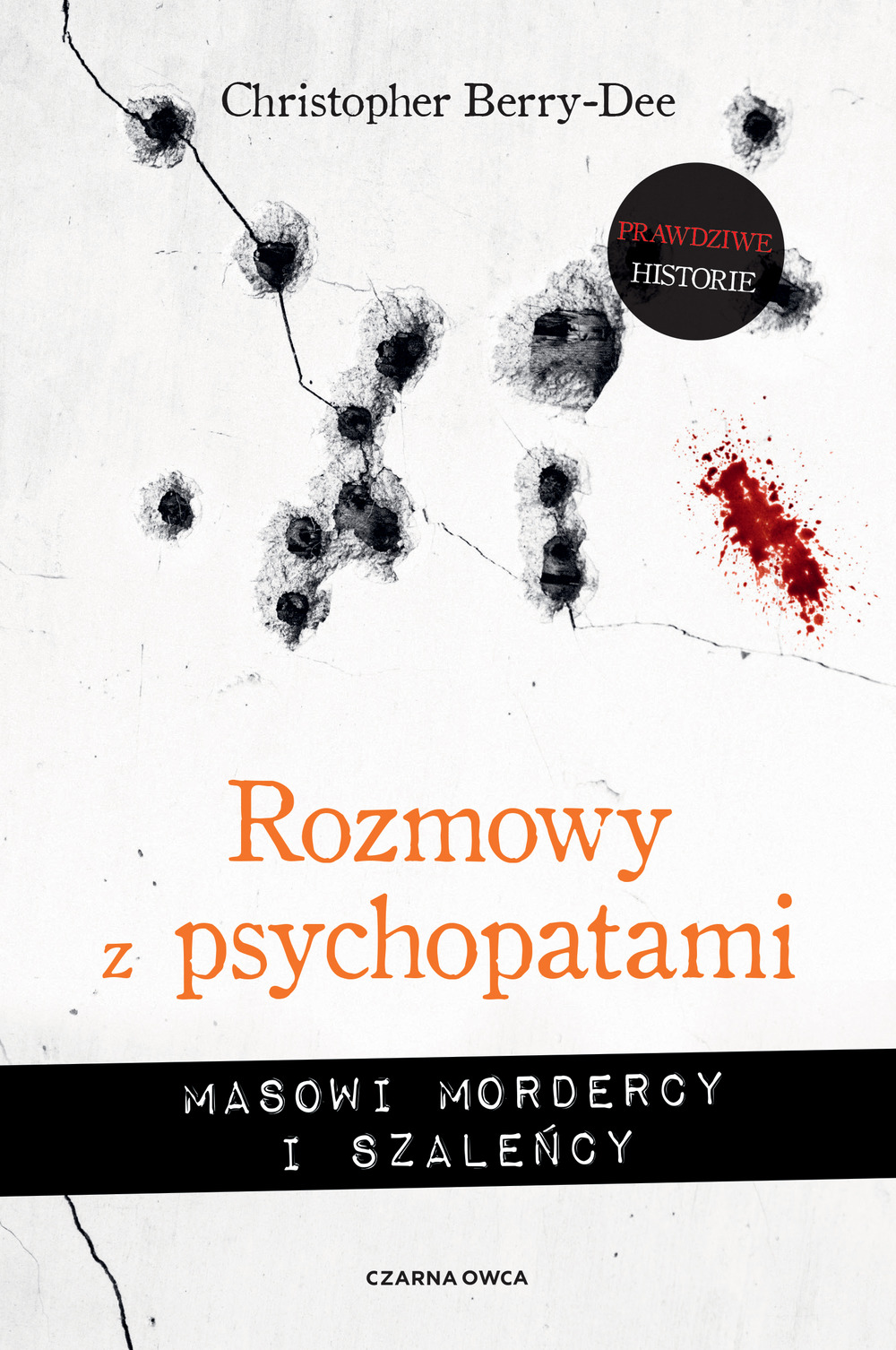 Rozmowy z psychopatami. Masowi mordercy i szaleńcy - Christopher Berry-Dee - ebook + książka