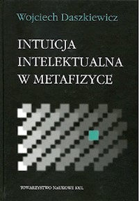 Intuicja intelektualna w metafizyce - Daszkiewicz Wojciech - książka