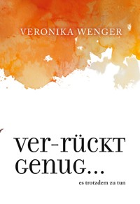 Verrückt genug - Veronika Wenger - ebook