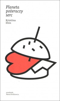 Planeta pożeraczy serc - Kristiina Ehin - ebook + książka