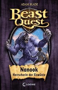 Beast Quest (Band 5) - Nanook, Herrscherin der Eiswüste - Adam Blade - ebook