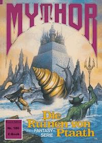 Mythor 186: Die Ruinen von Ptaath - Peter Terrid - ebook