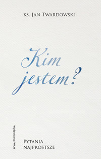 Kim jestem? Pytania najprostsze - Ks. Jan Twardowski - książka