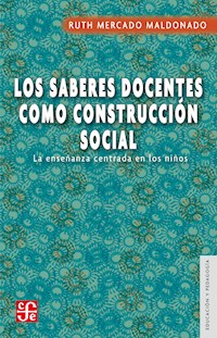 Los saberes docentes como construcción social - Ruth Mercado Maldonado - ebook