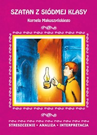 Szatan z siódmej klasy Kornela Makuszyńskiego Streszczenie, analiza, interpretacja - Zambrzycka Magdalena - książka