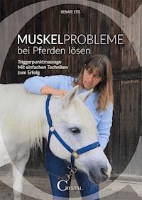 Muskelprobleme bei Pferden lösen - Ettl Renate - ebook