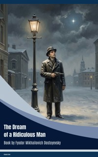The Dream of a Ridiculous Man - Fyodor Mikhailovich Dostoyevsky - ebook