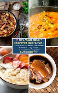 25 Slow-Cooker-Friendly High-Protein Recipes - Part 1 - Mattis Lundqvist - ebook