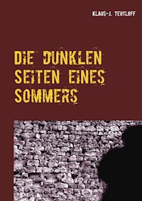 Die dunklen Seiten eines Sommers - Klaus-J. Teutloff - ebook