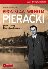 Bronisław Wilhelm Pieracki (1895-1934) Biografia polityczna - Gawryszczak Marcin - książka