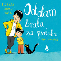 Oddam brata za piątaka (tylko żartowałem) - Elżbieta Jodko-Kula - audiobook