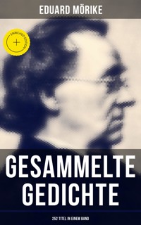 Gesammelte Gedichte von Eduard Mörike (252 Titel in einem Band) - Eduard Mörike - ebook