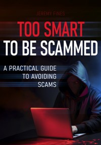 Too Smart to Be Scammed - Jeremy Fines - ebook