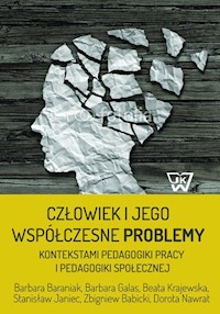 Człowiek i jego współczesne problemy kontekstami pedagogiki pracy i pedagogiki społecznej - Baraniak Barbara, Galas Barbara, Janiec Stanisław, Babicki Zbigniew, Nawrat Dorota - książka