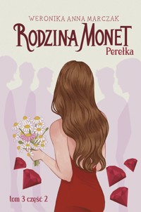 Perełka. Seria Rodzina Monet. Tom 3. Część 2 - Weronika Marczak - książka
