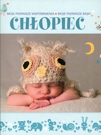 Chłopiec Moje pierwsze wspomnienia Moje pierwsze bajki -  - książka