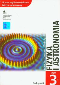 Fizyka i astronomia Podręcznik Część 3 Zakres rozszerzony - Kaczorowska Anna, Łysik Maria - książka