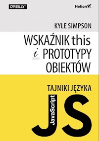 Tajniki języka JavaScript Wskaźnik this i prototypy obiektów - Simpson Kyle - książka