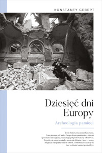 Dziesięć dni Europy. Archeologia pamięci - Konstanty Gebert - książka