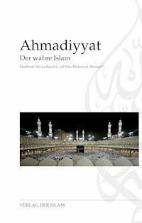 Ahmadiyyat - Der wahre Islam - Hadhrat Mirza Baschir ud-Din Mahmud Ahmad - ebook
