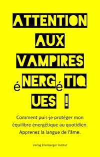 Attention aux vampires énergétiques ! - :wolfgang :ellenberger FR - ebook