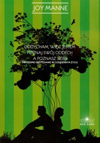 Oddycham więc jestem Poznaj swój oddech a poznasz siebie - Manne Joy - książka