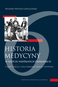 Historia medycyny w sześciu niepełnych odsłonach Część 3 - Gryglewski Ryszard W. - książka