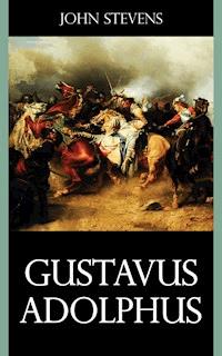 Gustavus Adolphus - John Stevens - ebook