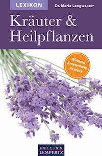 Lexikon der Kräuter und Heilpflanzen - Dr. Maria Langwasser - ebook