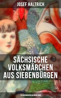 Sächsische Volksmärchen aus Siebenbürgen (119 Geschichten in einem Band) - Josef Haltrich - ebook