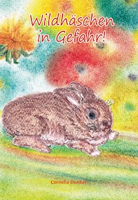 Wildhäschen in Gefahr - Cornelia Dunker - ebook