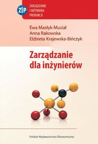 Zarządzanie dla inżynierów - Masłyk-Musiał Ewa, Rakowska Anna, Krajewska-Bińczyk Elżbieta - książka