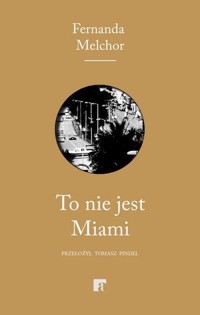 To nie jest Miami - Fernanda Melchor - ebook + książka