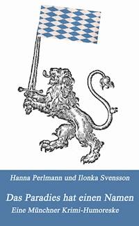 Das Paradies hat einen Namen - Hanna Perlmann und Ilonka Svensson - ebook