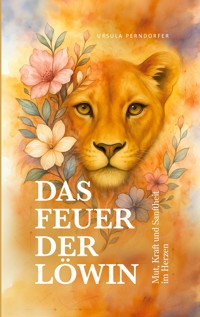 Das Feuer der Löwin - Ursula Perndorfer - ebook
