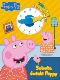 Peppa Pig. TIK - TAK! Sobota świnki Peppy -  - książka