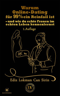 Warum Online-Dating für 99 % ein Reinfall ist - Ediz Lokman Can Sirin - ebook